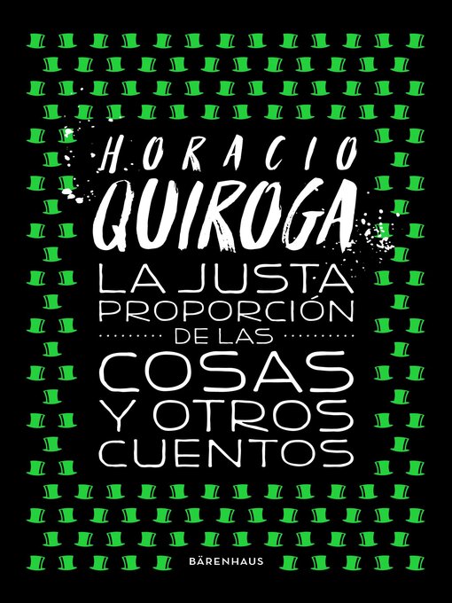 Title details for La justa proporción de las cosas y otros cuentos by Horacio Quiroga - Available